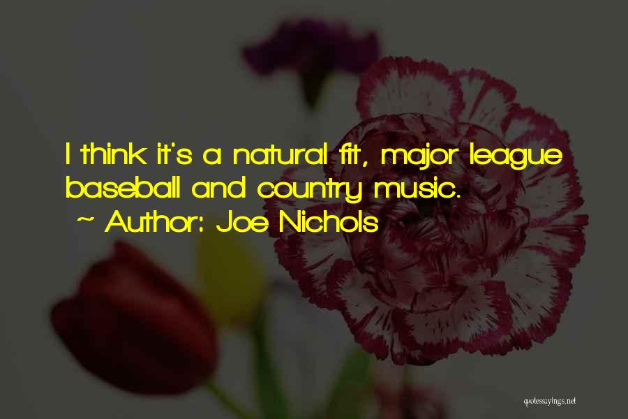 Joe Nichols Quotes: I Think It's A Natural Fit, Major League Baseball And Country Music.