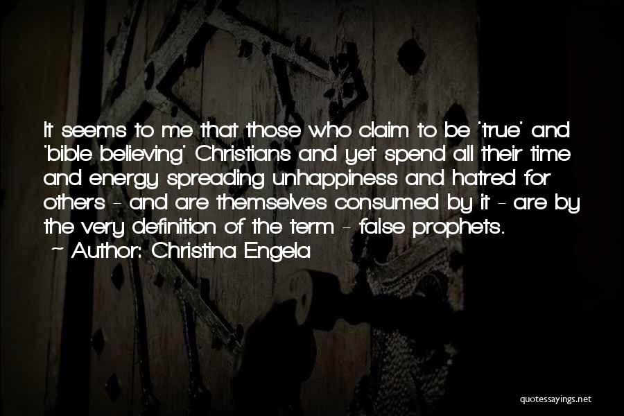 Christina Engela Quotes: It Seems To Me That Those Who Claim To Be 'true' And 'bible Believing' Christians And Yet Spend All Their