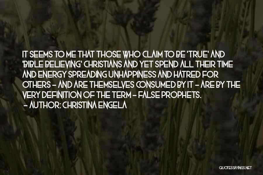 Christina Engela Quotes: It Seems To Me That Those Who Claim To Be 'true' And 'bible Believing' Christians And Yet Spend All Their