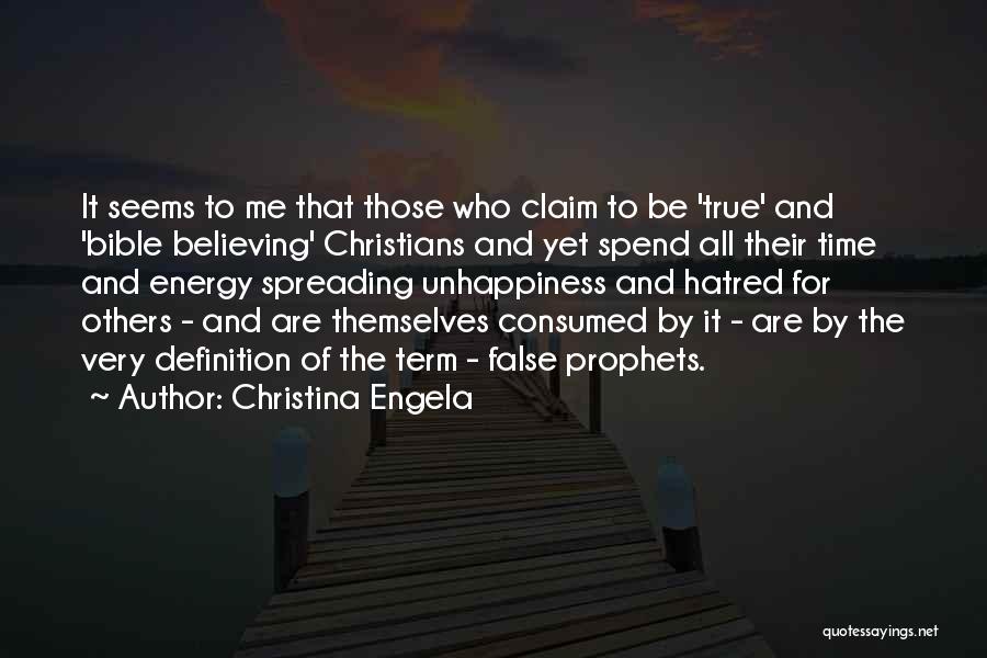 Christina Engela Quotes: It Seems To Me That Those Who Claim To Be 'true' And 'bible Believing' Christians And Yet Spend All Their