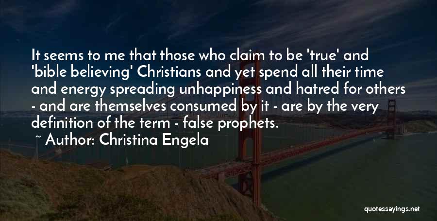 Christina Engela Quotes: It Seems To Me That Those Who Claim To Be 'true' And 'bible Believing' Christians And Yet Spend All Their