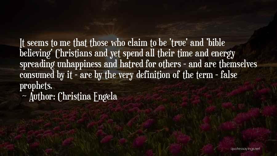 Christina Engela Quotes: It Seems To Me That Those Who Claim To Be 'true' And 'bible Believing' Christians And Yet Spend All Their
