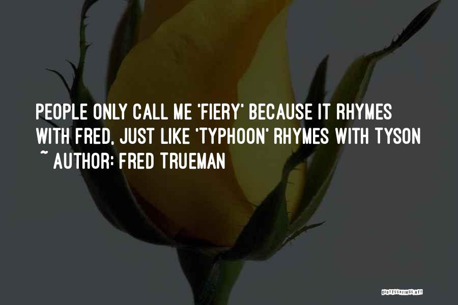 Fred Trueman Quotes: People Only Call Me 'fiery' Because It Rhymes With Fred, Just Like 'typhoon' Rhymes With Tyson