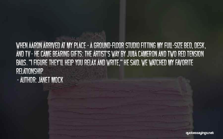 Janet Mock Quotes: When Aaron Arrived At My Place - A Ground-floor Studio Fitting My Full-size Bed, Desk, And Tv - He Came