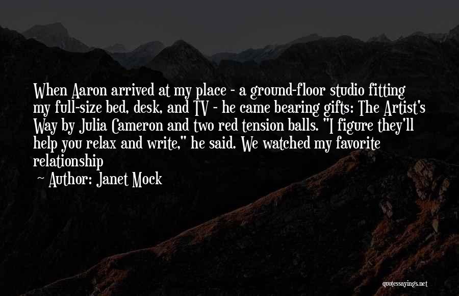 Janet Mock Quotes: When Aaron Arrived At My Place - A Ground-floor Studio Fitting My Full-size Bed, Desk, And Tv - He Came