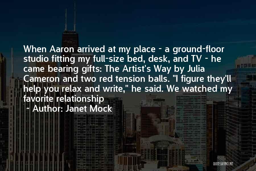 Janet Mock Quotes: When Aaron Arrived At My Place - A Ground-floor Studio Fitting My Full-size Bed, Desk, And Tv - He Came