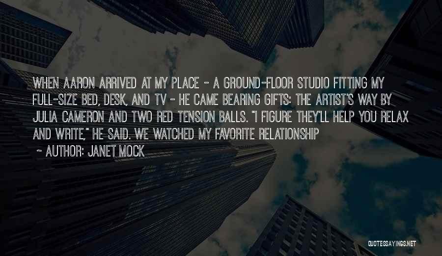 Janet Mock Quotes: When Aaron Arrived At My Place - A Ground-floor Studio Fitting My Full-size Bed, Desk, And Tv - He Came