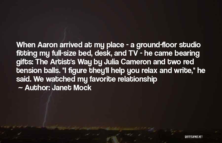 Janet Mock Quotes: When Aaron Arrived At My Place - A Ground-floor Studio Fitting My Full-size Bed, Desk, And Tv - He Came