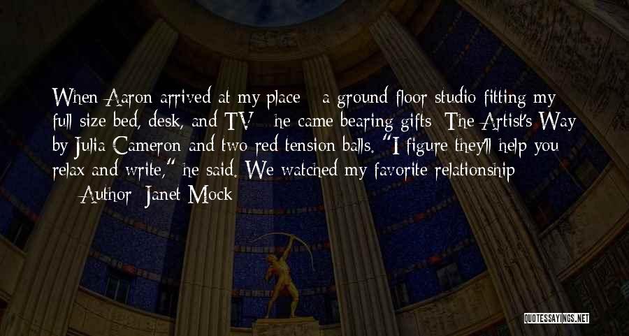 Janet Mock Quotes: When Aaron Arrived At My Place - A Ground-floor Studio Fitting My Full-size Bed, Desk, And Tv - He Came