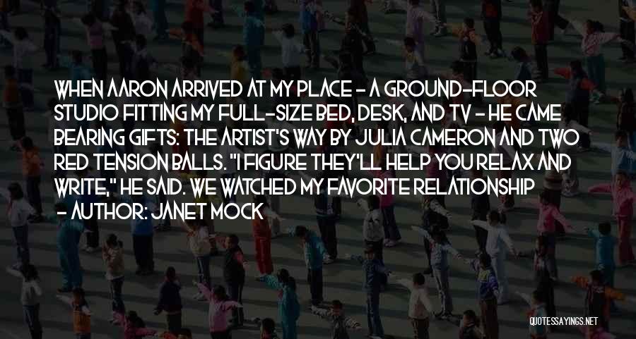 Janet Mock Quotes: When Aaron Arrived At My Place - A Ground-floor Studio Fitting My Full-size Bed, Desk, And Tv - He Came