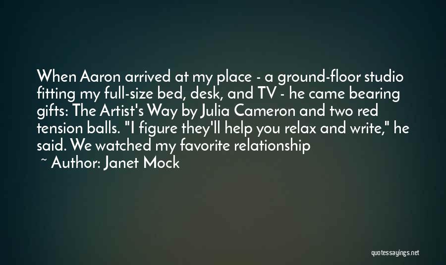 Janet Mock Quotes: When Aaron Arrived At My Place - A Ground-floor Studio Fitting My Full-size Bed, Desk, And Tv - He Came