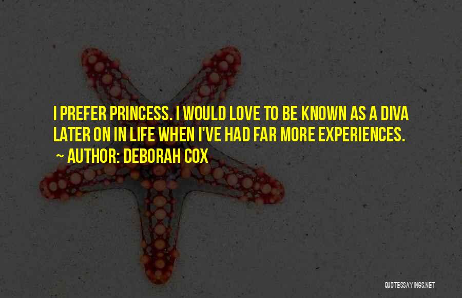 Deborah Cox Quotes: I Prefer Princess. I Would Love To Be Known As A Diva Later On In Life When I've Had Far