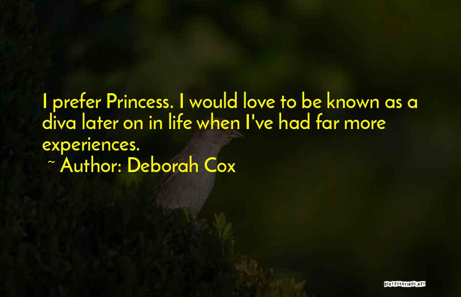 Deborah Cox Quotes: I Prefer Princess. I Would Love To Be Known As A Diva Later On In Life When I've Had Far