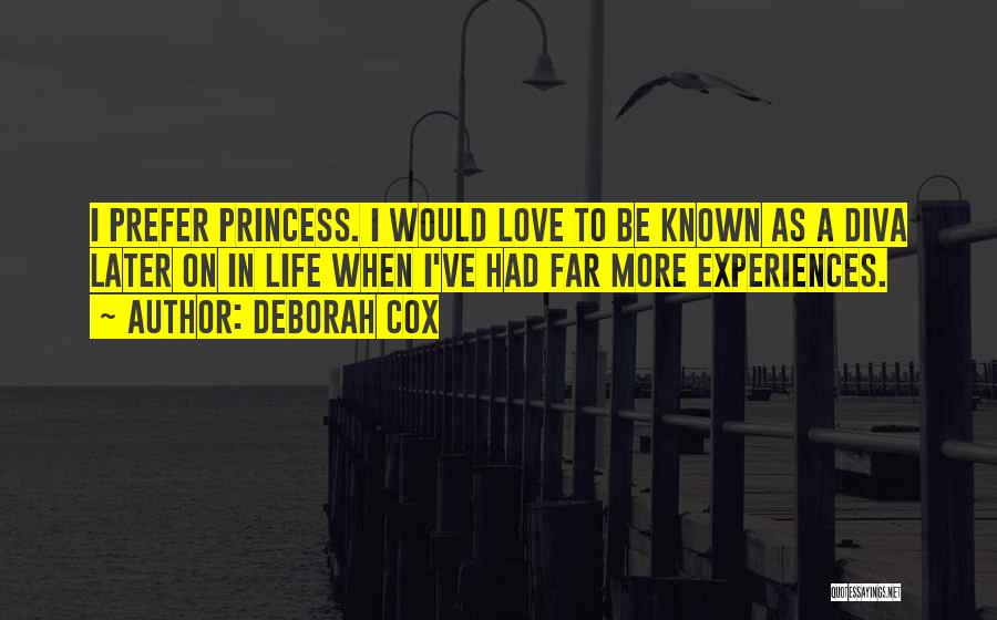 Deborah Cox Quotes: I Prefer Princess. I Would Love To Be Known As A Diva Later On In Life When I've Had Far