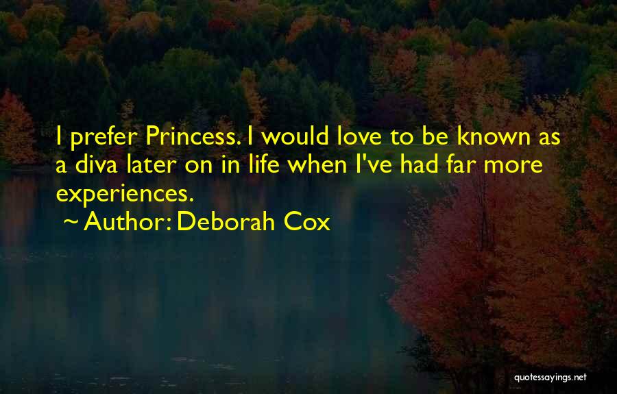 Deborah Cox Quotes: I Prefer Princess. I Would Love To Be Known As A Diva Later On In Life When I've Had Far