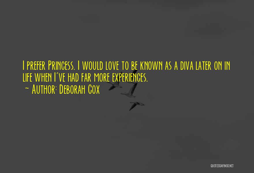 Deborah Cox Quotes: I Prefer Princess. I Would Love To Be Known As A Diva Later On In Life When I've Had Far