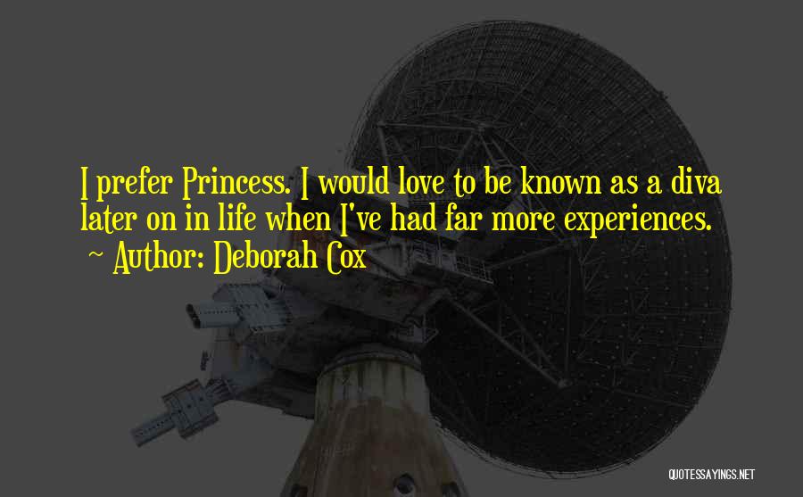 Deborah Cox Quotes: I Prefer Princess. I Would Love To Be Known As A Diva Later On In Life When I've Had Far