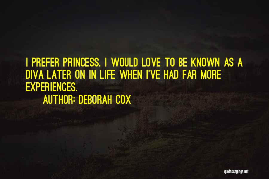 Deborah Cox Quotes: I Prefer Princess. I Would Love To Be Known As A Diva Later On In Life When I've Had Far