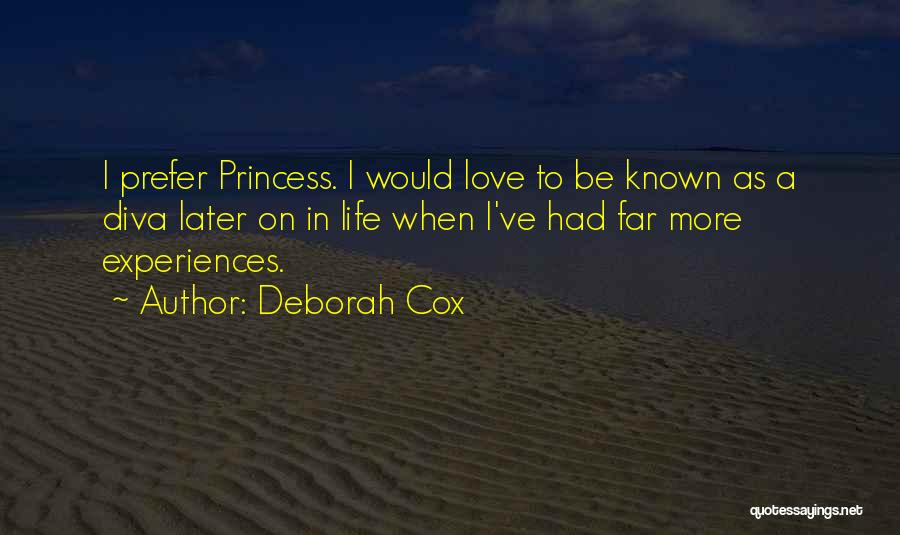 Deborah Cox Quotes: I Prefer Princess. I Would Love To Be Known As A Diva Later On In Life When I've Had Far