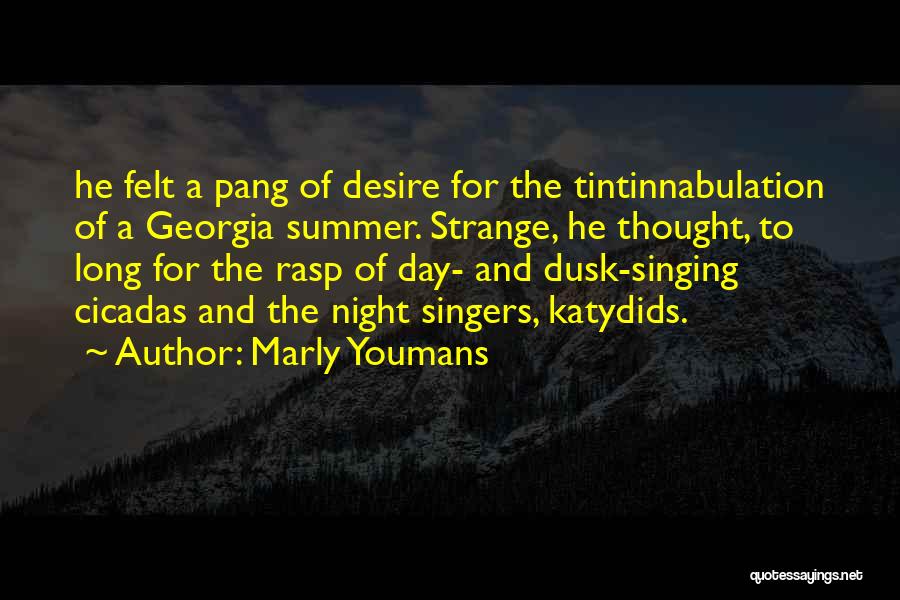 Marly Youmans Quotes: He Felt A Pang Of Desire For The Tintinnabulation Of A Georgia Summer. Strange, He Thought, To Long For The