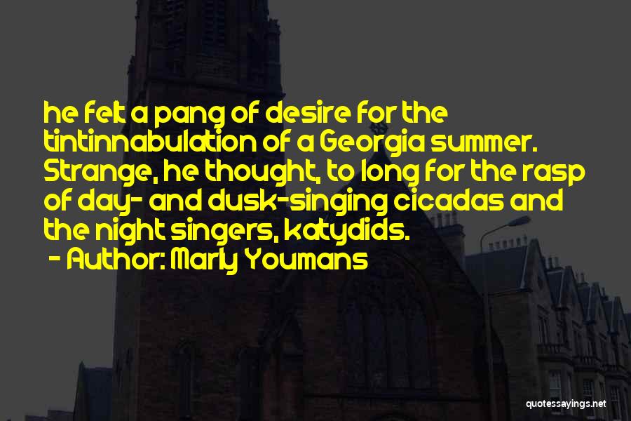 Marly Youmans Quotes: He Felt A Pang Of Desire For The Tintinnabulation Of A Georgia Summer. Strange, He Thought, To Long For The