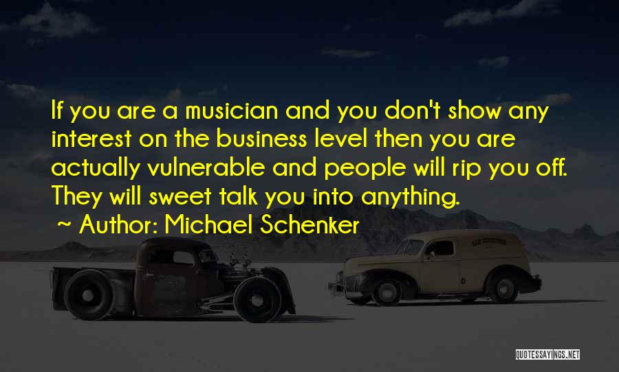 Michael Schenker Quotes: If You Are A Musician And You Don't Show Any Interest On The Business Level Then You Are Actually Vulnerable