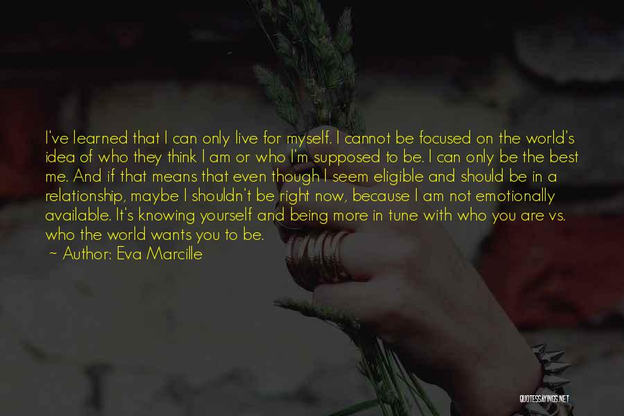 Eva Marcille Quotes: I've Learned That I Can Only Live For Myself. I Cannot Be Focused On The World's Idea Of Who They