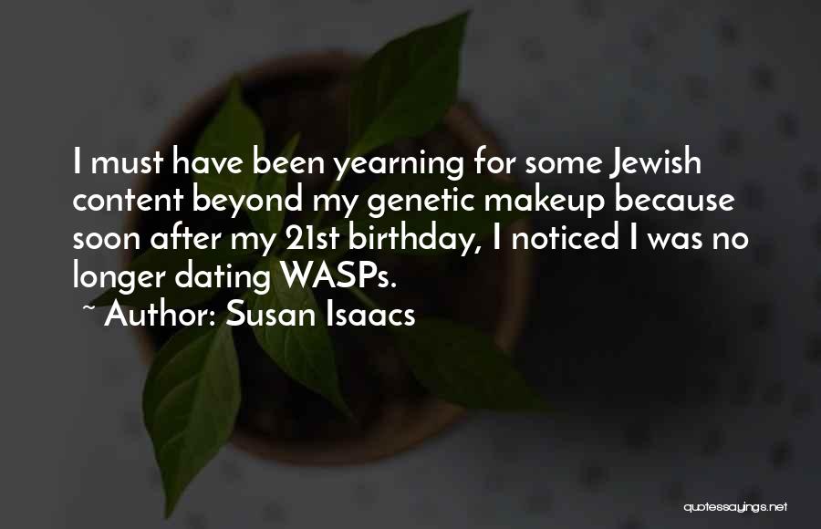 Susan Isaacs Quotes: I Must Have Been Yearning For Some Jewish Content Beyond My Genetic Makeup Because Soon After My 21st Birthday, I