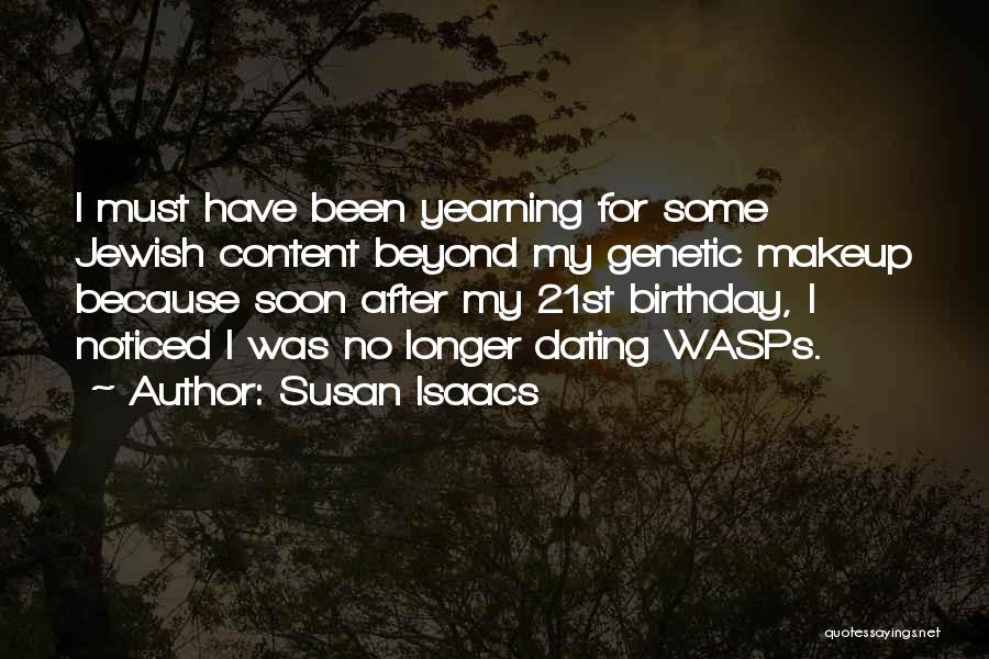 Susan Isaacs Quotes: I Must Have Been Yearning For Some Jewish Content Beyond My Genetic Makeup Because Soon After My 21st Birthday, I