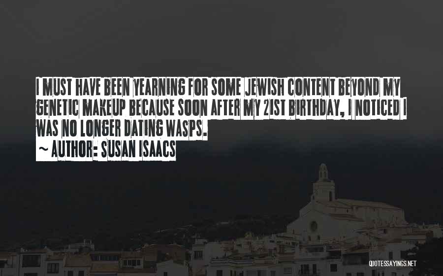 Susan Isaacs Quotes: I Must Have Been Yearning For Some Jewish Content Beyond My Genetic Makeup Because Soon After My 21st Birthday, I