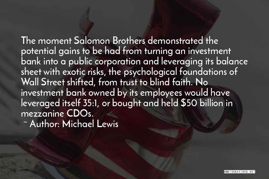 Michael Lewis Quotes: The Moment Salomon Brothers Demonstrated The Potential Gains To Be Had From Turning An Investment Bank Into A Public Corporation