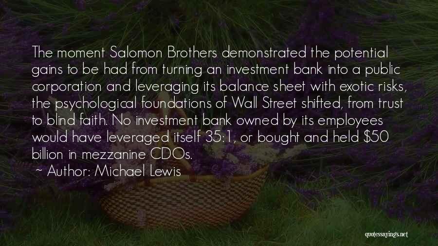 Michael Lewis Quotes: The Moment Salomon Brothers Demonstrated The Potential Gains To Be Had From Turning An Investment Bank Into A Public Corporation