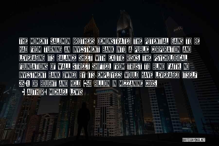 Michael Lewis Quotes: The Moment Salomon Brothers Demonstrated The Potential Gains To Be Had From Turning An Investment Bank Into A Public Corporation