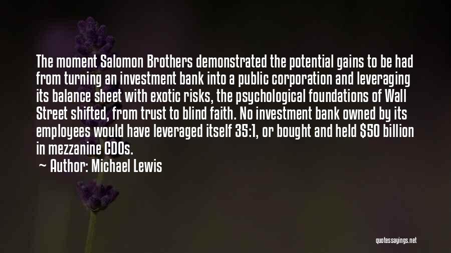 Michael Lewis Quotes: The Moment Salomon Brothers Demonstrated The Potential Gains To Be Had From Turning An Investment Bank Into A Public Corporation