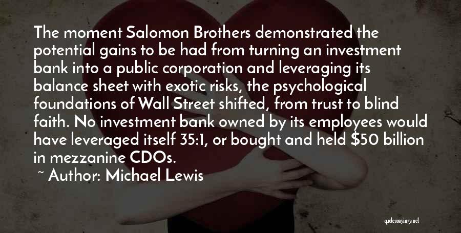 Michael Lewis Quotes: The Moment Salomon Brothers Demonstrated The Potential Gains To Be Had From Turning An Investment Bank Into A Public Corporation