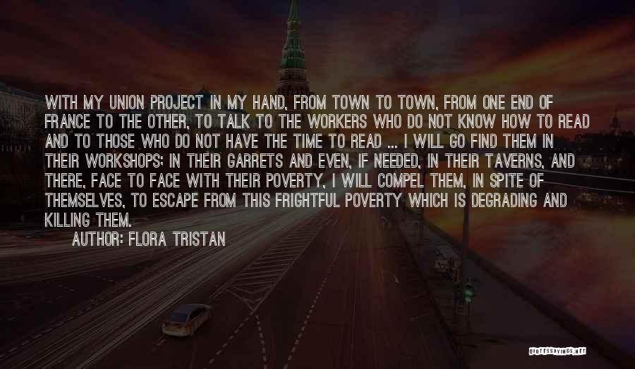 Flora Tristan Quotes: With My Union Project In My Hand, From Town To Town, From One End Of France To The Other, To