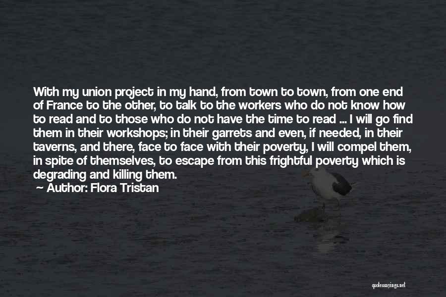 Flora Tristan Quotes: With My Union Project In My Hand, From Town To Town, From One End Of France To The Other, To