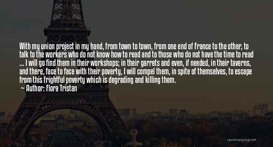 Flora Tristan Quotes: With My Union Project In My Hand, From Town To Town, From One End Of France To The Other, To