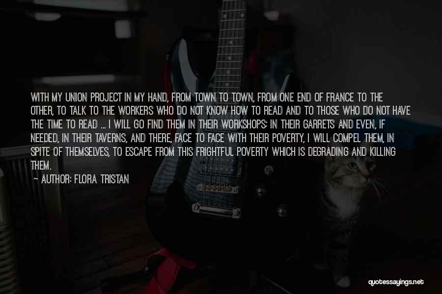 Flora Tristan Quotes: With My Union Project In My Hand, From Town To Town, From One End Of France To The Other, To