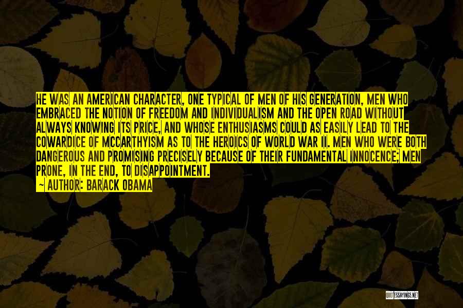 Barack Obama Quotes: He Was An American Character, One Typical Of Men Of His Generation, Men Who Embraced The Notion Of Freedom And