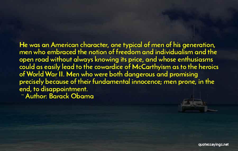 Barack Obama Quotes: He Was An American Character, One Typical Of Men Of His Generation, Men Who Embraced The Notion Of Freedom And