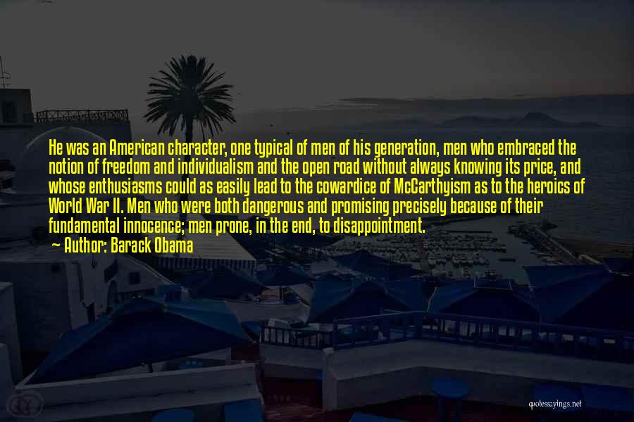 Barack Obama Quotes: He Was An American Character, One Typical Of Men Of His Generation, Men Who Embraced The Notion Of Freedom And