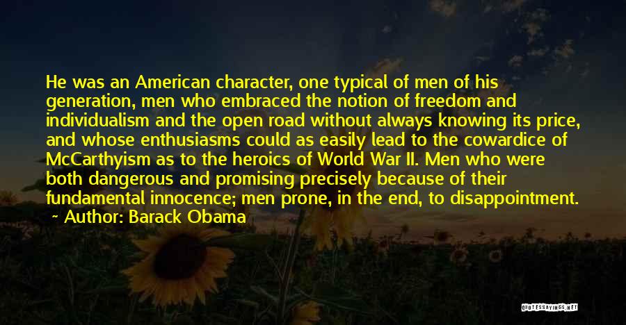 Barack Obama Quotes: He Was An American Character, One Typical Of Men Of His Generation, Men Who Embraced The Notion Of Freedom And