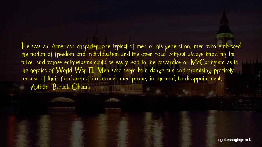 Barack Obama Quotes: He Was An American Character, One Typical Of Men Of His Generation, Men Who Embraced The Notion Of Freedom And