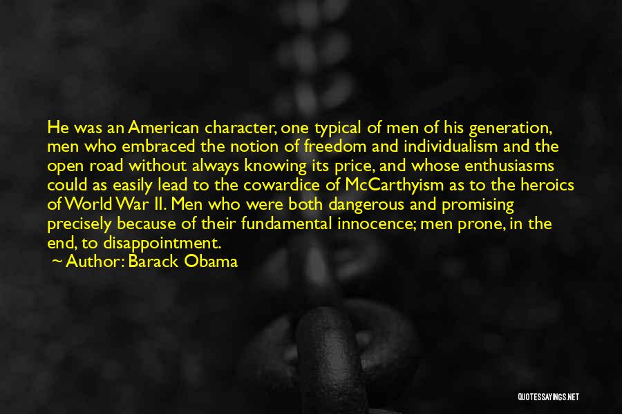 Barack Obama Quotes: He Was An American Character, One Typical Of Men Of His Generation, Men Who Embraced The Notion Of Freedom And