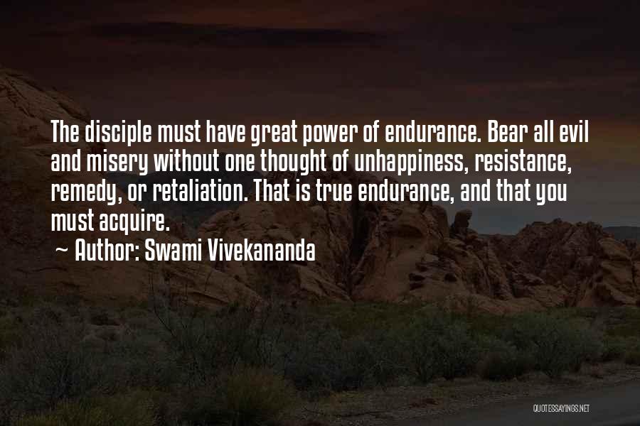 Swami Vivekananda Quotes: The Disciple Must Have Great Power Of Endurance. Bear All Evil And Misery Without One Thought Of Unhappiness, Resistance, Remedy,