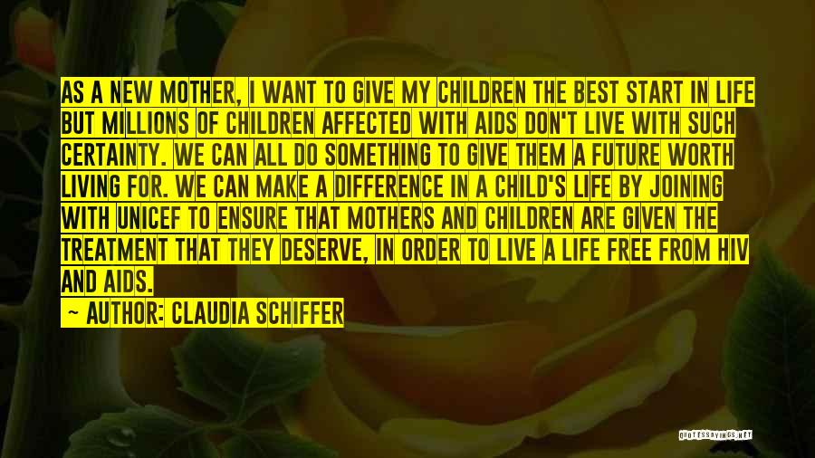 Claudia Schiffer Quotes: As A New Mother, I Want To Give My Children The Best Start In Life But Millions Of Children Affected