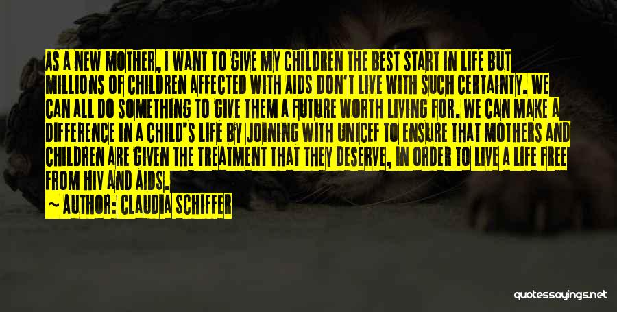 Claudia Schiffer Quotes: As A New Mother, I Want To Give My Children The Best Start In Life But Millions Of Children Affected