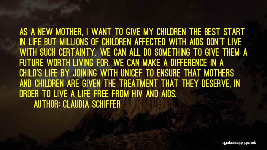 Claudia Schiffer Quotes: As A New Mother, I Want To Give My Children The Best Start In Life But Millions Of Children Affected