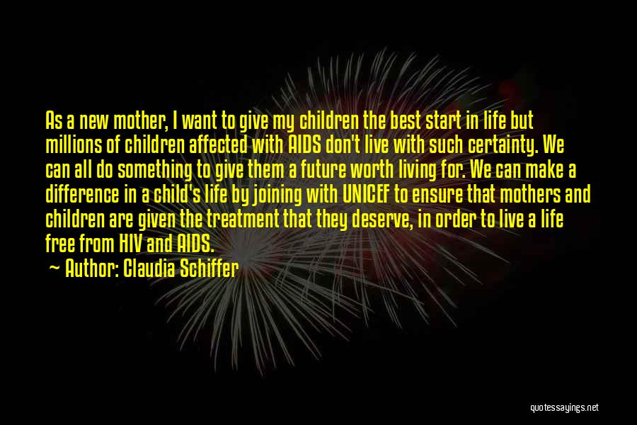 Claudia Schiffer Quotes: As A New Mother, I Want To Give My Children The Best Start In Life But Millions Of Children Affected